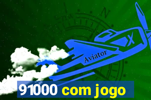 91000 com jogo